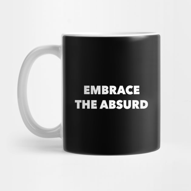 EMBRACE THE ABSURD🗿 by Philosophy Shirts